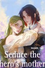 Seduce the hero's mother (GL)